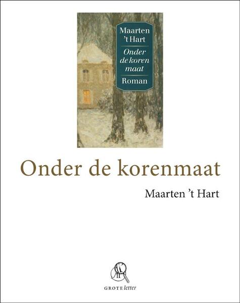 Onder de korenmaat (grote letter) - Maarten 't Hart (ISBN 9789029579520)