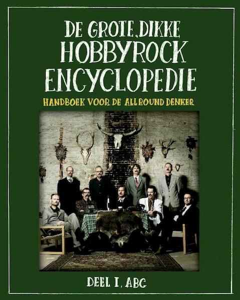 De grote, Dikke Hobbyrock Encyclopedie, deel 1: ABC - (ISBN 9789054522423)