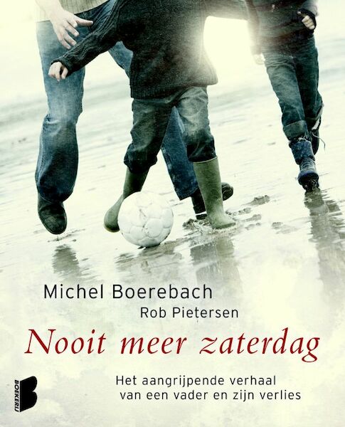 Nooit meer zaterdag - Michel Boerebach, Rob Pietersen (ISBN 9789460921353)