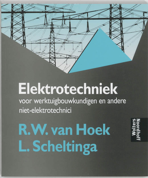 Elektrotechniek voor werktuigbouwkundigen - R.W. van Hoek, L. Scheltinga (ISBN 9789040102578)