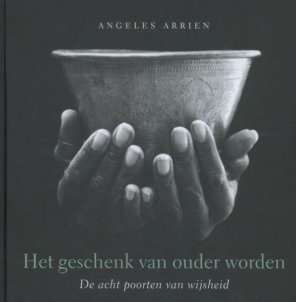 Het geschenk van ouder worden - Angeles Arrien (ISBN 9789401301213)