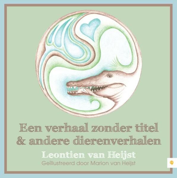 Een verhaal zonder titel en andere dierenverhalen - Leontien van Heijst (ISBN 9789048423248)
