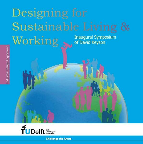 challenging the future: Designing for Sustainable Living & Working - David Keyson, Ramia Maze, Cees Midden, Krithi Ramamritham (ISBN 9789065622440)