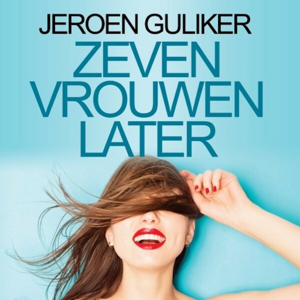 Zeven vrouwen later - Jeroen Guliker (ISBN 9789462537026)