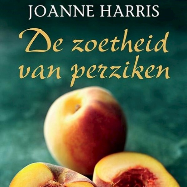 De zoetheid van perziken - Joanne Harris (ISBN 9789463623872)