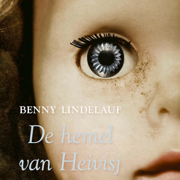 De hemel van Heivisj - Benny Lindelauf (ISBN 9789045124452)