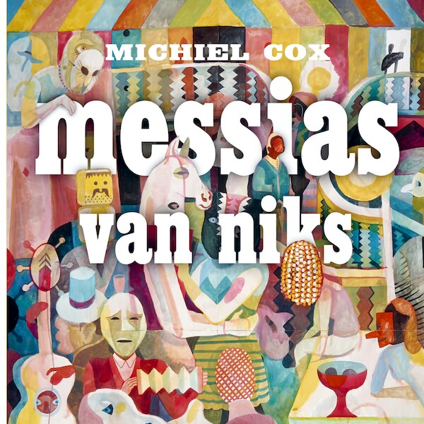 Messias van niks - Michiel Cox (ISBN 9789025458799)