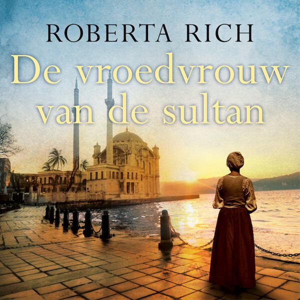 De vroedvrouw van de sultan - Roberta Rich (ISBN 9789023959878)