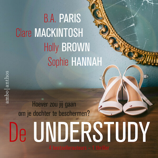De understudy - B.A. Paris, Clare Mackintosh, Holly Brown, Sophie Hannah (ISBN 9789026352430)
