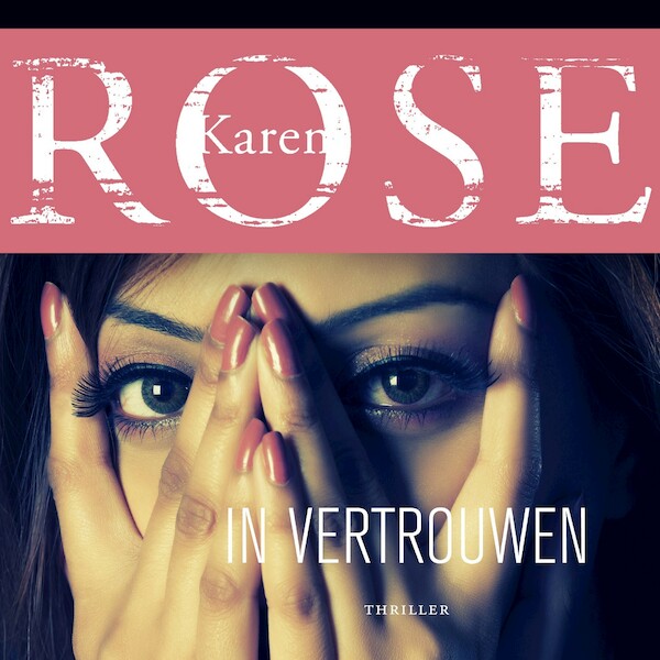 In vertrouwen - Karen Rose (ISBN 9789026151798)