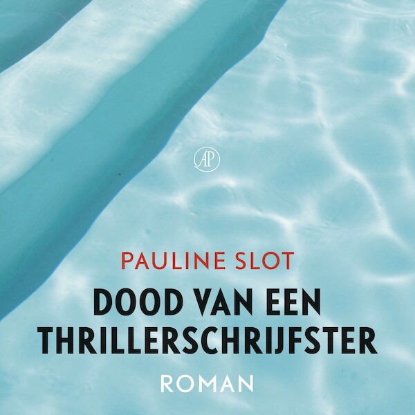Dood van een thrillerschrijfster - Pauline Slot (ISBN 9789029543545)