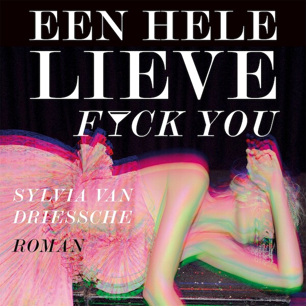 Een hele lieve fuck you - Sylvia Van Driessche (ISBN 9789464101096)