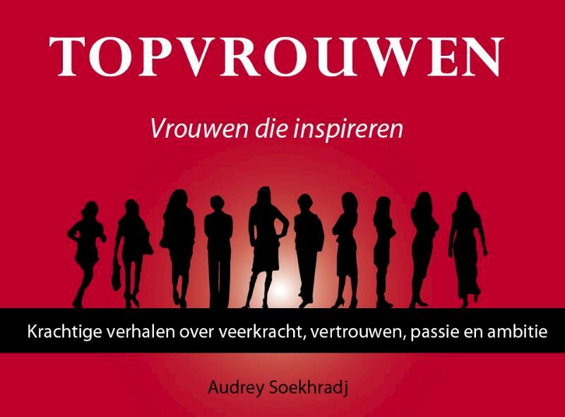 Topvrouwen - vrouwen die inspireren - Audrey Soekhradj (ISBN 9789491442476)