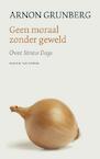 Geen moraal zonder geweld (e-Book) - Arnon Grunberg (ISBN 9789038897943)