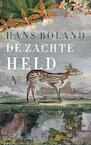 De zachte held - Hans Boland (ISBN 9789025303624)