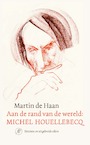 Aan de rand van de wereld: Michel Houellebecq (e-Book) - Martin de Haan (ISBN 9789029540179)