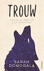 Trouw (e-Book) - Sarah Domogala (ISBN 9789046826508)