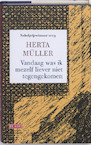 Vandaag was ik mezelf liever niet tegengekomen - Herta Müller (ISBN 9789044516555)