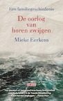De oorlog van horen zwijgen (e-Book) - Mieke Eerkens (ISBN 9789044537642)