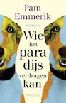 Wie het paradijs verdragen kan (e-Book) - Pam Emmerik (ISBN 9789044626179)