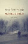 Misschien Esther - Katja Petrowskaja (ISBN 9789023487296)