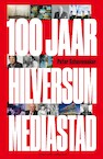 100 jaar Hilversum mediastad (e-Book) - Peter Schavemaker (ISBN 9789054294849)