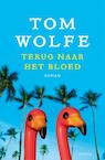Terug naar het bloed (e-Book) - Tom Wolfe (ISBN 9789044622300)