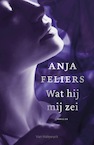 Wat hij mij zei (e-book) (e-Book) - Anja Feliers (ISBN 9789463830539)