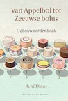 Van Appelbol tot Zeeuwse bolus (e-Book) - René Dings (ISBN 9789038807577)